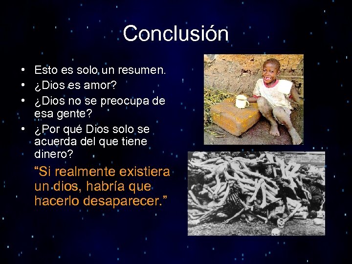 Conclusión • Esto es solo un resumen. • ¿Dios es amor? • ¿Dios no