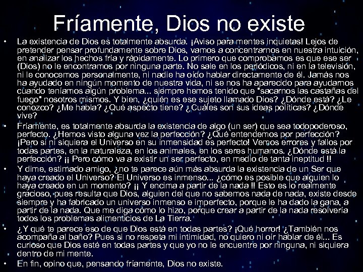 Fríamente, Dios no existe • • • La existencia de Dios es totalmente absurda.