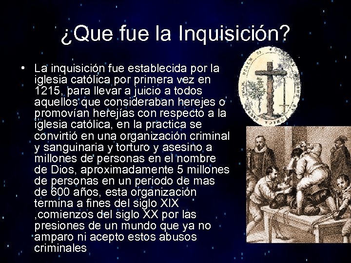 ¿Que fue la Inquisición? • La inquisición fue establecida por la iglesia católica por