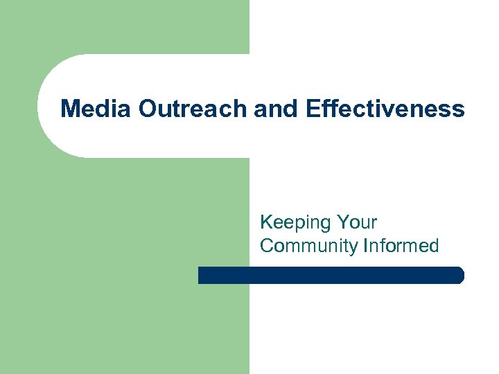 Media Outreach and Effectiveness Keeping Your Community Informed 