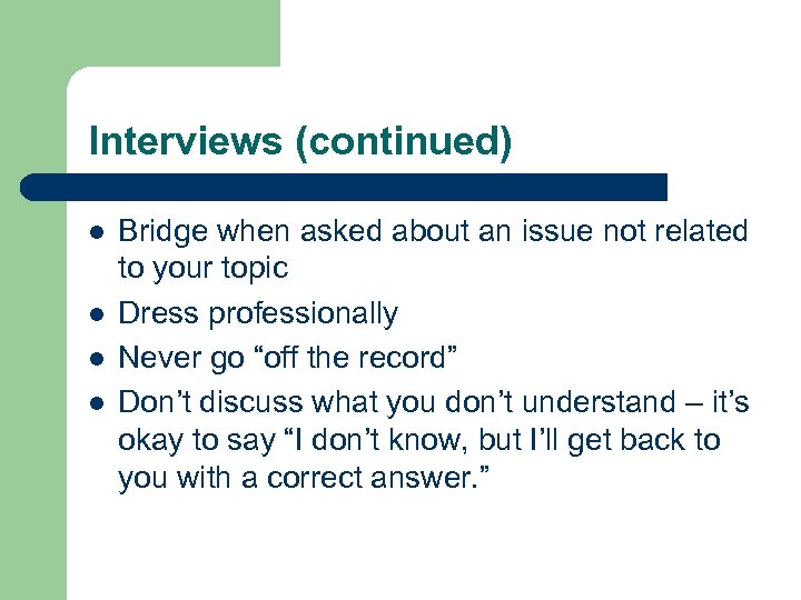 Interviews (continued) l l Bridge when asked about an issue not related to your