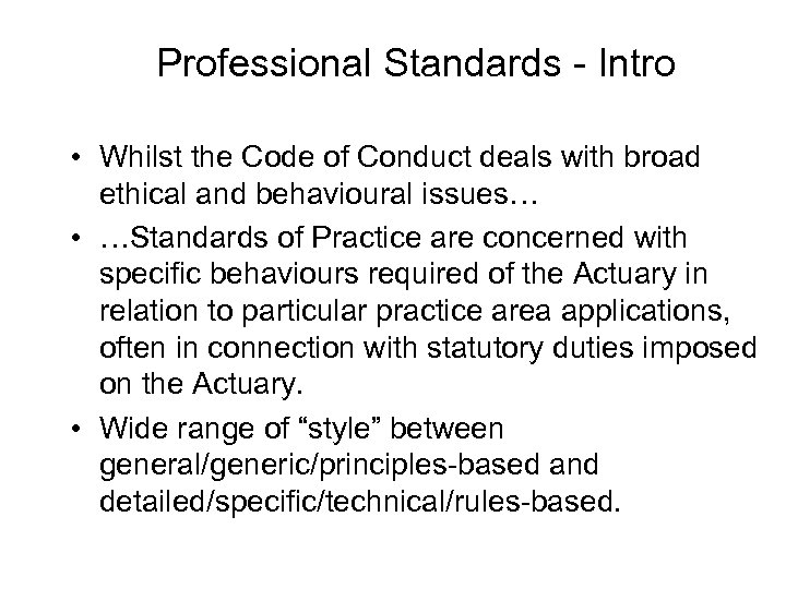 Professional Standards - Intro • Whilst the Code of Conduct deals with broad ethical