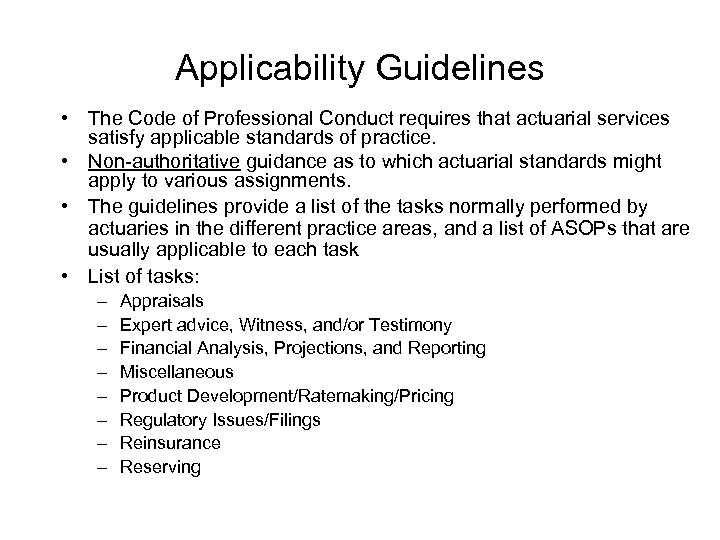 Applicability Guidelines • The Code of Professional Conduct requires that actuarial services satisfy applicable