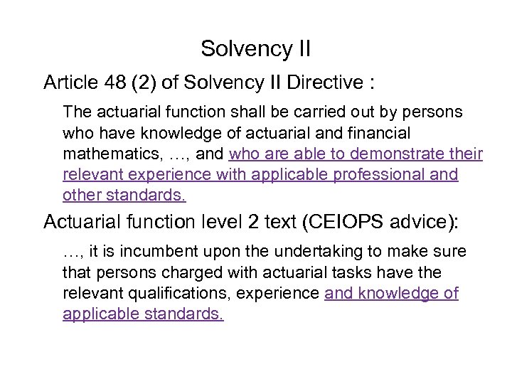 Solvency II Article 48 (2) of Solvency II Directive : The actuarial function shall