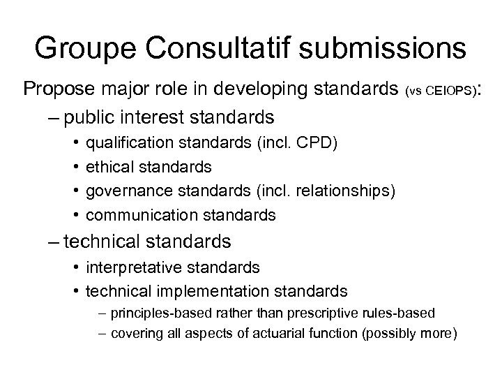 Groupe Consultatif submissions Propose major role in developing standards (vs CEIOPS): – public interest