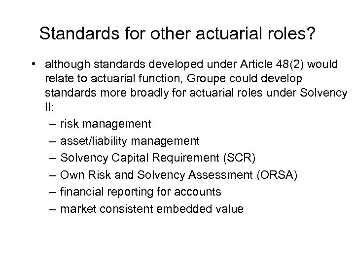 Standards for other actuarial roles? • although standards developed under Article 48(2) would relate