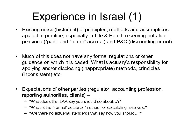 Experience in Israel (1) • Existing mess (historical) of principles, methods and assumptions applied