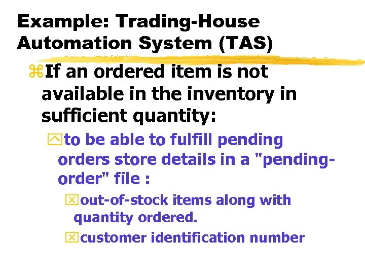 Example: Trading-House Automation System (TAS) z. If an ordered item is not available in
