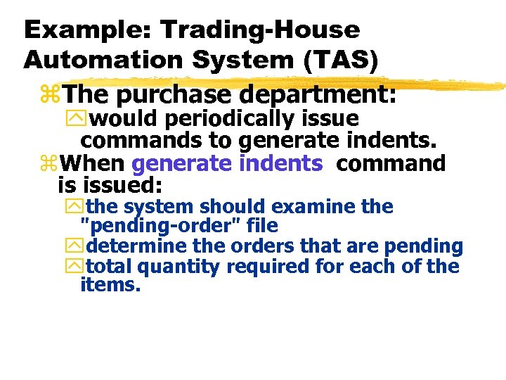 Example: Trading-House Automation System (TAS) z. The purchase department: ywould periodically issue commands to