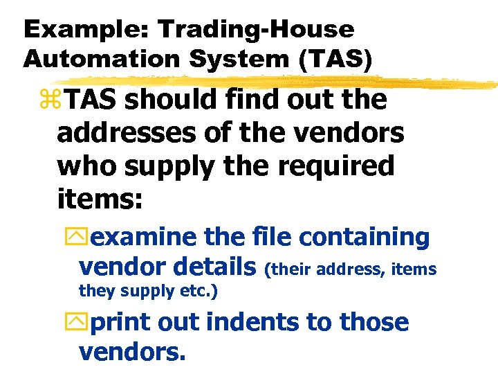 Example: Trading-House Automation System (TAS) z. TAS should find out the addresses of the