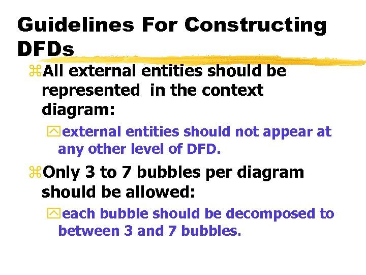 Guidelines For Constructing DFDs z. All external entities should be represented in the context