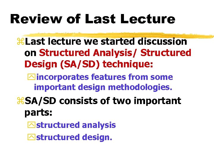 Review of Last Lecture z. Last lecture we started discussion on Structured Analysis/ Structured