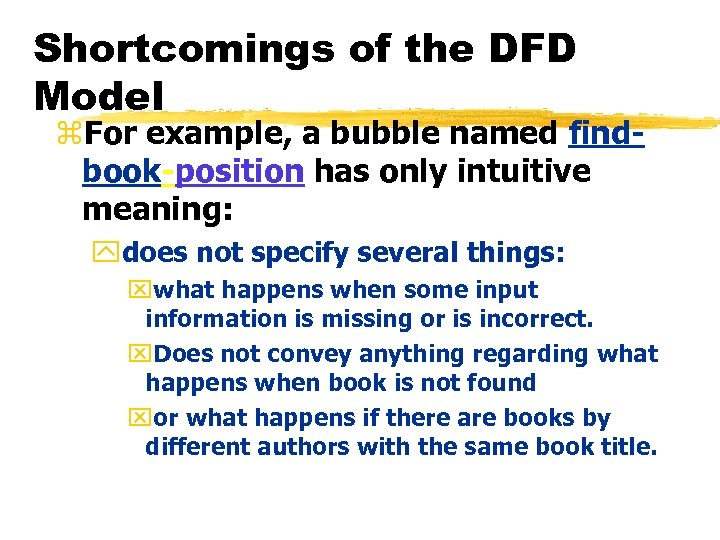 Shortcomings of the DFD Model z. For example, a bubble named findbook-position has only