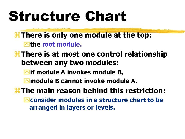 Structure Chart z There is only one module at the top: ythe root module.