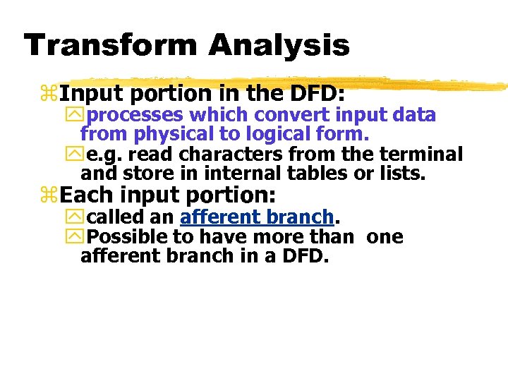 Transform Analysis z. Input portion in the DFD: yprocesses which convert input data from
