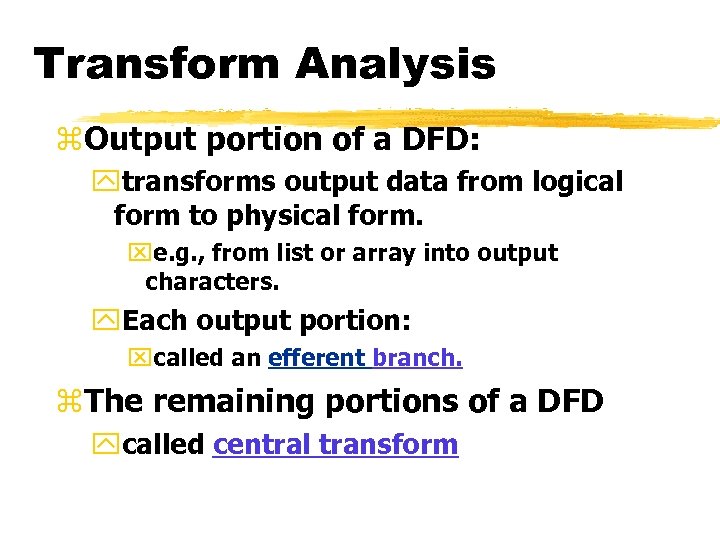Transform Analysis z. Output portion of a DFD: ytransforms output data from logical form