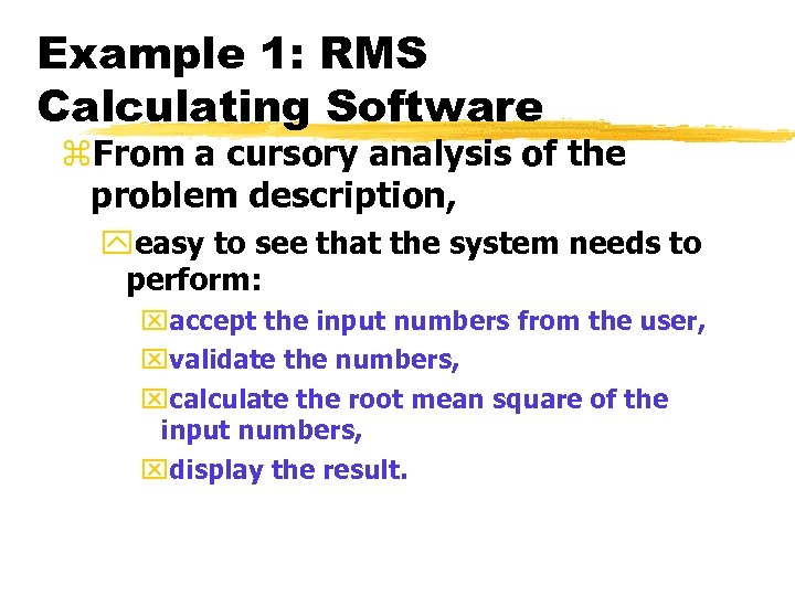 Example 1: RMS Calculating Software z. From a cursory analysis of the problem description,