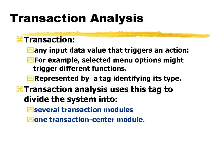 Transaction Analysis z Transaction: yany input data value that triggers an action: y. For