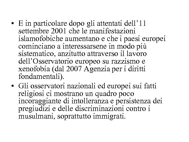  • E in particolare dopo gli attentati dell’ 11 settembre 2001 che le