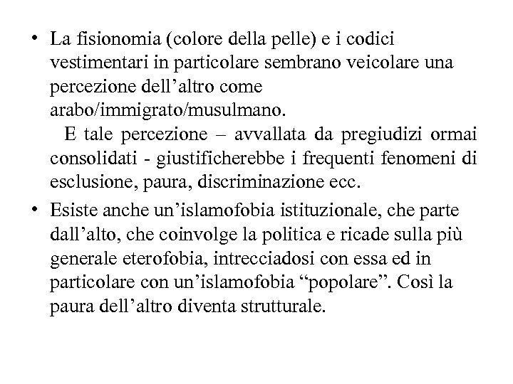  • La fisionomia (colore della pelle) e i codici vestimentari in particolare sembrano