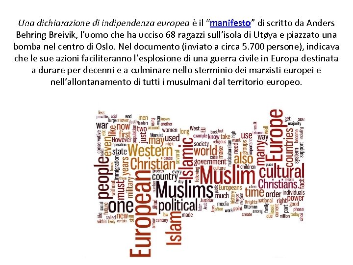 Una dichiarazione di indipendenza europea è il “manifesto” di scritto da Anders Behring Breivik,