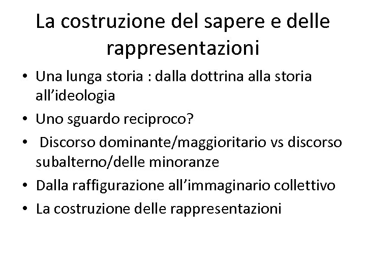 La costruzione del sapere e delle rappresentazioni • Una lunga storia : dalla dottrina