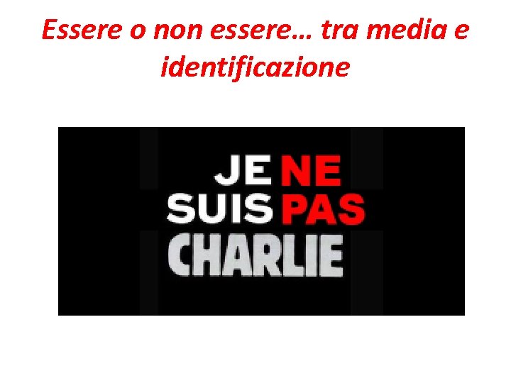 Essere o non essere… tra media e identificazione 