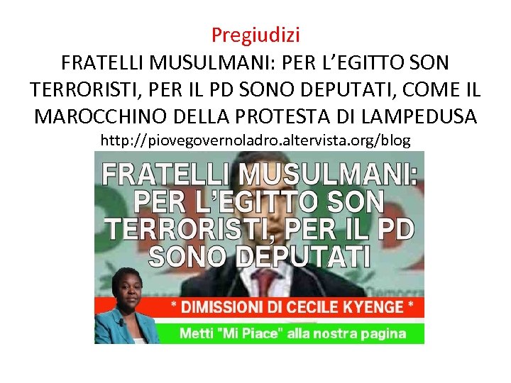 Pregiudizi FRATELLI MUSULMANI: PER L’EGITTO SON TERRORISTI, PER IL PD SONO DEPUTATI, COME IL