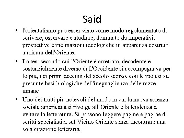 Said • l'orientalismo può esser visto come modo regolamentato di scrivere, osservare e studiare,