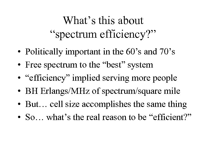What’s this about “spectrum efficiency? ” • • • Politically important in the 60’s