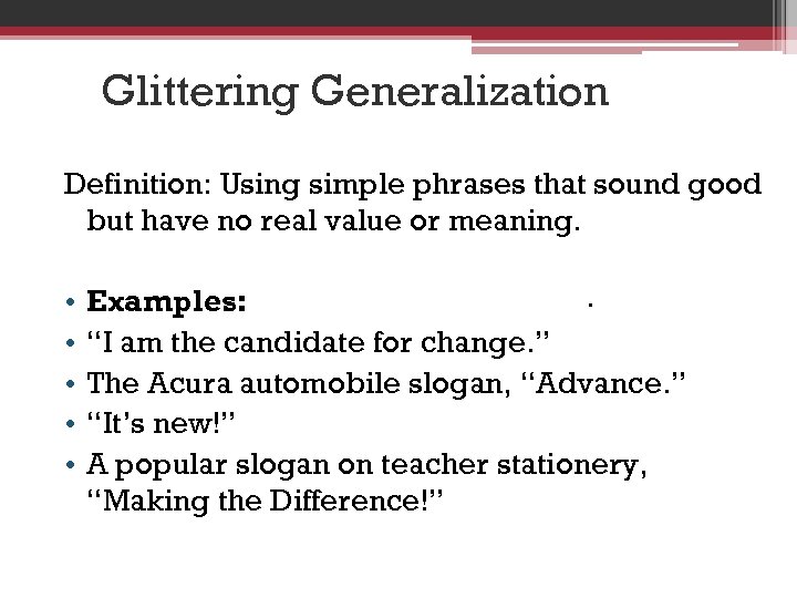 Glittering Generalization Definition: Using simple phrases that sound good but have no real value