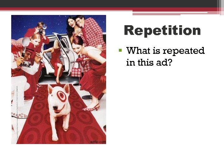 Repetition § What is repeated in this ad? 