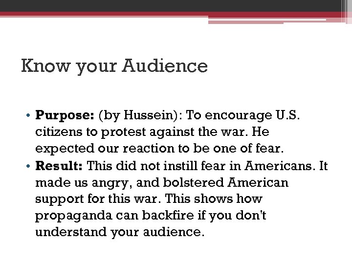 Know your Audience • Purpose: (by Hussein): To encourage U. S. citizens to protest