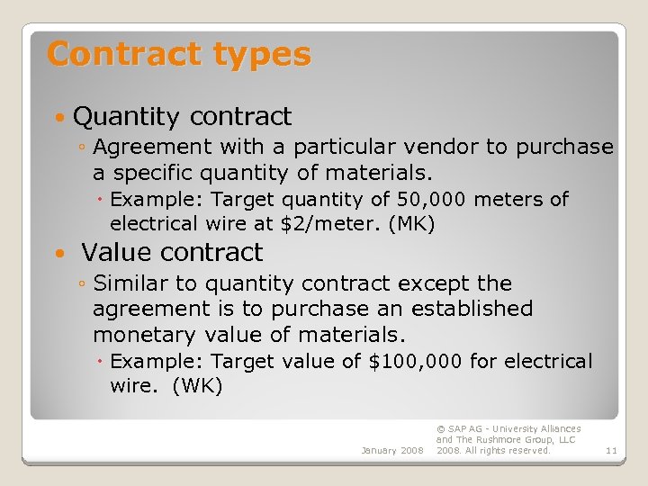 Contract types Quantity contract ◦ Agreement with a particular vendor to purchase a specific