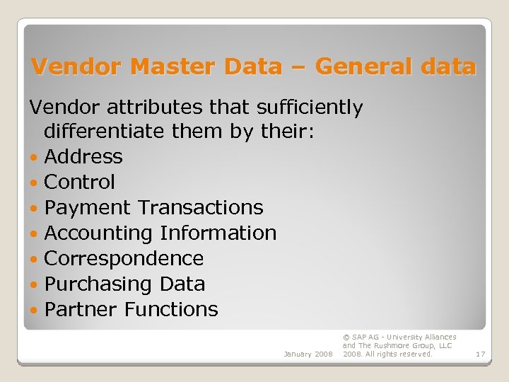 Vendor Master Data – General data Vendor attributes that sufficiently differentiate them by their: