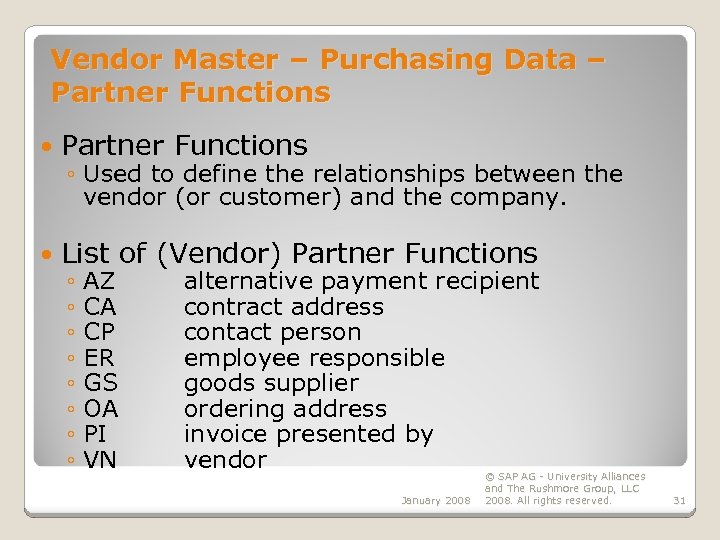 Vendor Master – Purchasing Data – Partner Functions List of (Vendor) Partner Functions ◦