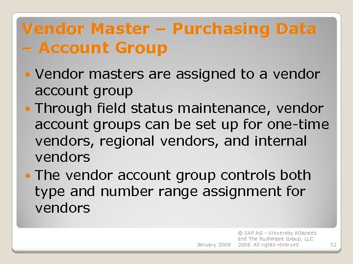 Vendor Master – Purchasing Data – Account Group Vendor masters are assigned to a