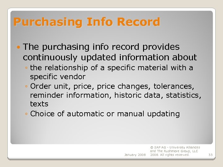 Purchasing Info Record The purchasing info record provides continuously updated information about ◦ the