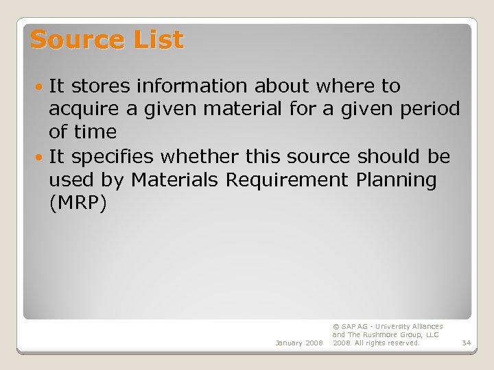 Source List It stores information about where to acquire a given material for a