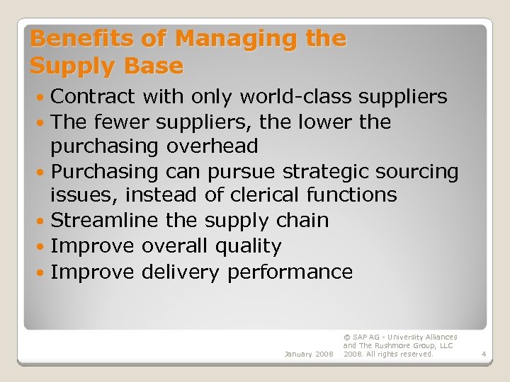 Benefits of Managing the Supply Base Contract with only world-class suppliers The fewer suppliers,