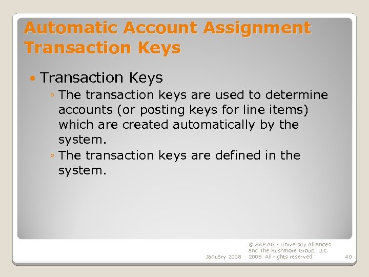 Automatic Account Assignment Transaction Keys ◦ The transaction keys are used to determine accounts