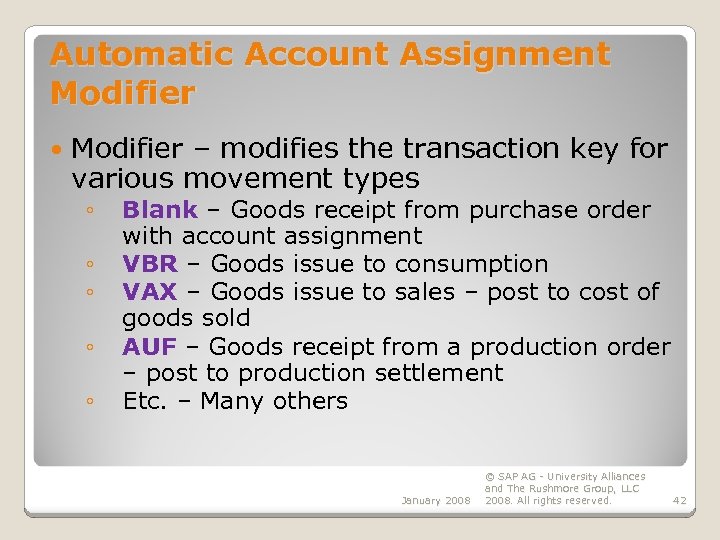 Automatic Account Assignment Modifier – modifies the transaction key for various movement types ◦