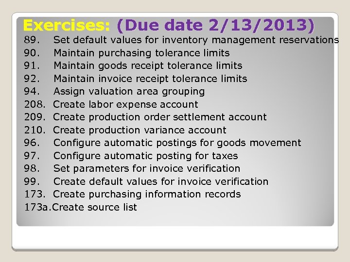 Exercises: (Due date 2/13/2013) 89. Set default values for inventory management reservations 90. Maintain