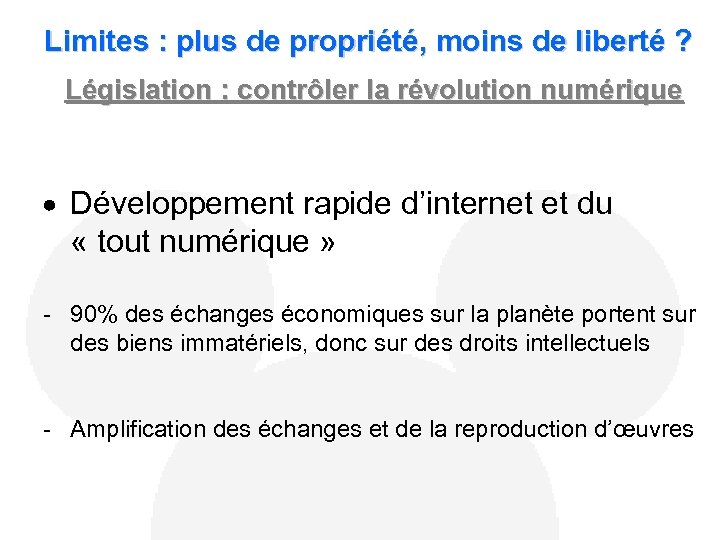 Limites : plus de propriété, moins de liberté ? Législation : contrôler la révolution