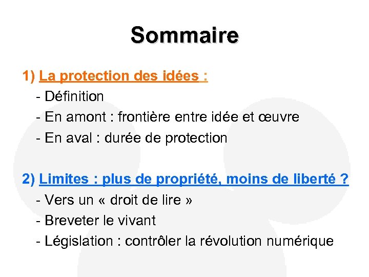 Sommaire 1) La protection des idées : - Définition - En amont : frontière