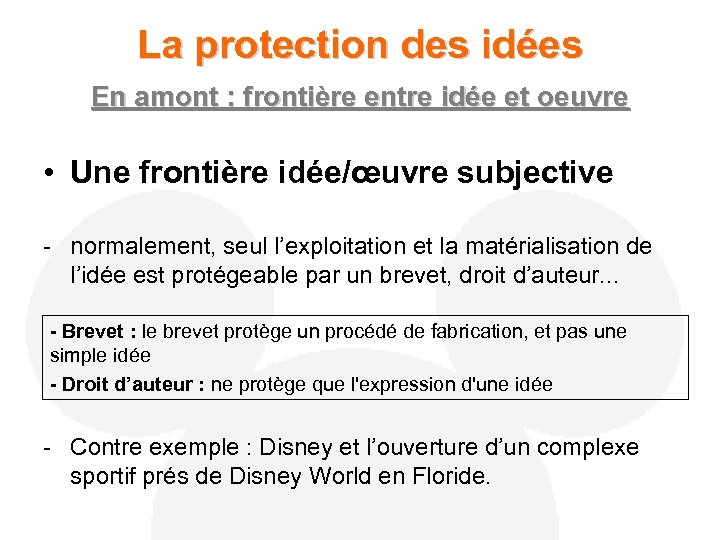 La protection des idées En amont : frontière entre idée et oeuvre • Une