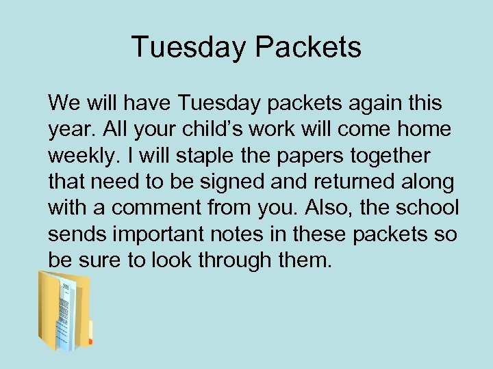 Tuesday Packets We will have Tuesday packets again this year. All your child’s work