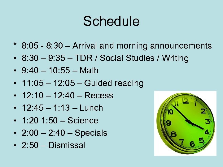 Schedule * • • 8: 05 - 8: 30 – Arrival and morning announcements