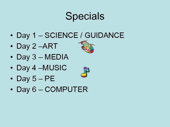 Specials • • • Day 1 – SCIENCE / GUIDANCE Day 2 –ART Day