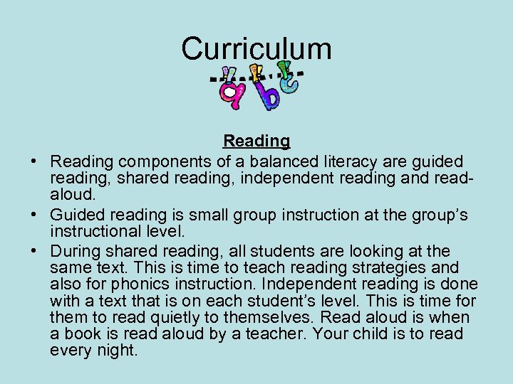 Curriculum Reading • Reading components of a balanced literacy are guided reading, shared reading,